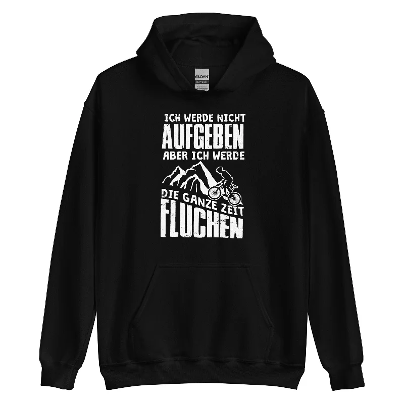 Nicht aufgeben, aber fluchen - Mountainbike - (M) - Unisex Hoodie