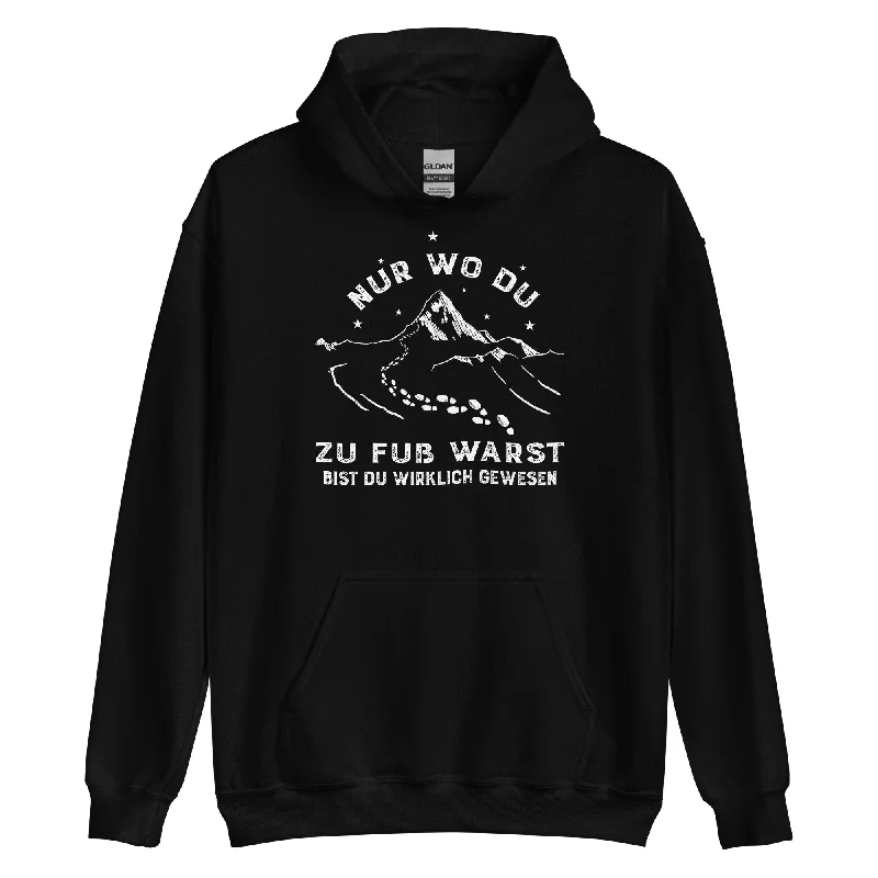 Nur wo du zu fuss warst - Unisex Hoodie